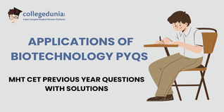 MHT CET PYQs for Applications of Biotechnology with Solutions: Practice MHT CET Previous Year Questions